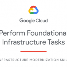 Perform Foundational Infrastructure Tasks Skill Badge